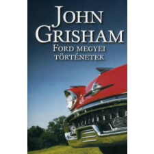 John Grisham FORD MEGYEI TÖRTÉNETEK irodalom