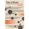 John Hunt Fear of Music (2nd Edition) – Why People Get Rothko but Don`t Get Stockhausen – David Stubbs