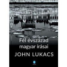John Lukacs Fél évszázad magyar írásai irodalom