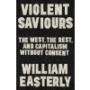 John Murray Press Violent Saviors | William Easterly