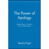 John Wiley &amp; Sons Inc. Power of Apology - Healing Steps to Transform All Your Relationships | Beverly Engel