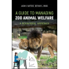 John Wiley and Sons Ltd A Guide to Managing Zoo Animal Welfare | Watters,Jason V. (University of California,Davis,CA,USA),Krebs,Bethany L. (Executive Editor of Zoo Biology,San Francisco,CA,USA)