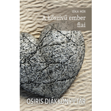 Jókai Mór JÓKAI MÓR - A KÕSZÍVÛ EMBER FIAI - OSIRIS DIÁKKÖNYVTÁR gyermek- és ifjúsági könyv