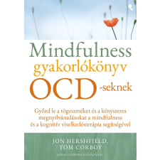 Jon Hershfield, Tom Corboy - Mindfulness gyakorlókönyv OCD-seknek egyéb könyv