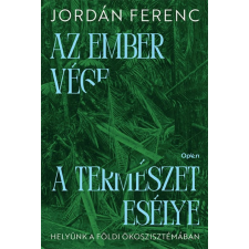 Jordán Ferenc - Az ember vége a természet esélye - Helyünk a földi ökoszisztémában egyéb könyv