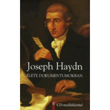  JOSEPH HAYDN ÉLETE DOKUMENTUMOKBAN (CD-MELLÉKLETTEL) művészet