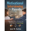 Jstone Publishing Motivational Interviewing for Parents | Jane W. Harlow