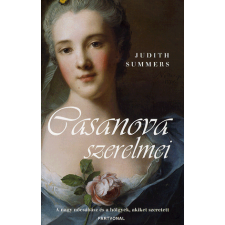 Judith Summers Casanova szerelmei - A nagy nőcsábász és a hölgyek, akiket szeretett (BK24-113364) irodalom