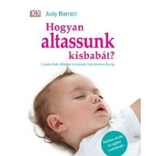 Judy Barratt Hogyan altassunk kisbabát? életmód, egészség