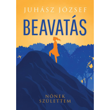 Juhász József - Beavatás egyéb könyv