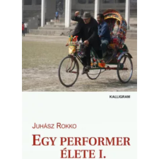  Juhász Rokko - Egy performer élete I. egyéb könyv