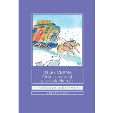 Jules Verne - Cirkuszkocsival a sarkvidéken át egyéb könyv