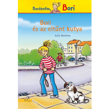 Julia Boehme BOEHME, JULIA - BORI ÉS AZ ELTÛNT KUTYA - BARÁTNÕM, BORI gyermek- és ifjúsági könyv