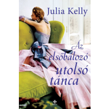 Julia Kelly - Az elsőbálozó utolsó tánca regény