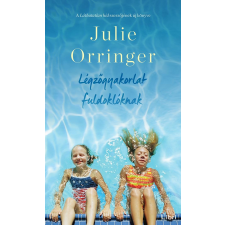 Julie Orringer ORRINGER, JULIE - LÉGZÕGYAKORLAT FULDOKLÓKNAK irodalom
