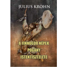 Julius Krohn Julius Krohn - A finnugor népek pogány istentisztelete történelem