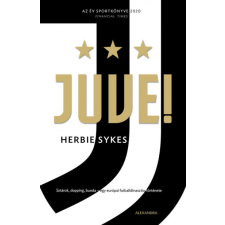 Juve! - Sztárok, dopping, bunda - egy európai futballdinasztia története egyéb könyv