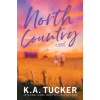 K.A. Tucker Books Ltd. North Country | K.A. Tucker