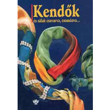 K.u.K. Kiadó Kendők és sálak csavarva, csomózva... antikvárium - használt könyv