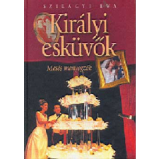 K.u.K. Kiadó Királyi esküvők - mesés menyegzők - Szilágyi Éva antikvárium - használt könyv