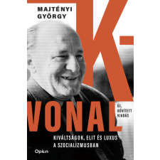 K-vonal - Kiváltságok, elit és luxus a szocializmusban történelem