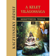 Kaczvinszky József - Kelet világossága - III. kötet egyéb könyv