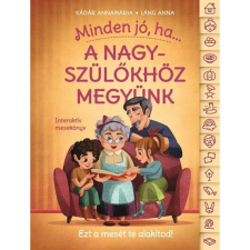 Kádár Annamária Minden jó, ha a nagyszülőkhöz megyünk! - Interaktív mesekönyv gyermek- és ifjúsági könyv