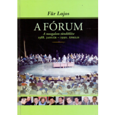 Kairosz Kiadó A Fórum - A mozgalom tündöklése 1988. január - 1990. április történelem