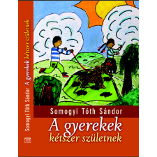 Kairosz Kiadó A gyerekek kétszer születnek gyermek- és ifjúsági könyv