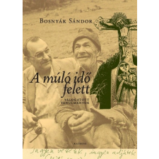 Kairosz Kiadó A múló idő felett - Válogatott tanulmányok társadalom- és humántudomány