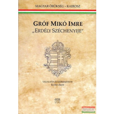 Kairosz Kiadó Gróf Mikó Imre - &quot;Erdély Széchenyije&quot; történelem