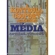 Kairosz Kiadó Média-torzítások, -elemzések A KONTROLL CSOPORT JELENTÉSEI antikvárium - használt könyv