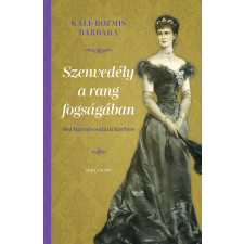Káli-Rozmis Barbara - Szenvedély a rang fogságában egyéb könyv