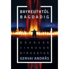 Kalligram Bayreuthtól Bagdadig - Bűnösök, cinkosok, áldozatok irodalom