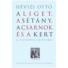 Kalligram Könyv- és Lapkiadó A Liget, a Sétány, a Csarnok és a Kert társadalom- és humántudomány