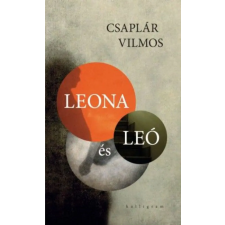 Kalligram Könyvkiadó Csaplár Vilmos - Leona és Leó irodalom
