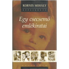 Kalligram Könyvkiadó Egy csecsemő emlékiratai - CD-melléklettel - Kornis Mihály antikvárium - használt könyv