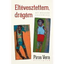 Kalligram Könyvkiadó Eltévesztettem, drágám - Egy házasság anatómiája regény