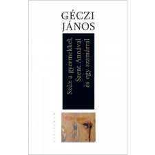 Kalligram Könyvkiadó Géczi János - Szűz a gyermekkel, Szent Annával és egy szamárral egyéb könyv