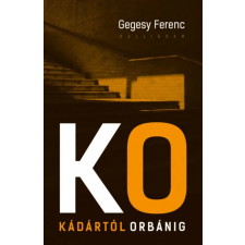 Kalligram Könyvkiadó Gegesy Ferenc - Kádártól Orbánig társadalom- és humántudomány
