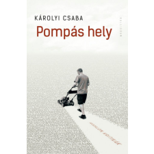 Kalligram Könyvkiadó Károlyi Csaba - Pompás hely egyéb könyv