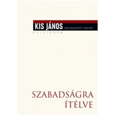 Kalligram Könyvkiadó Kis János - Szabadságra ítélve egyéb könyv