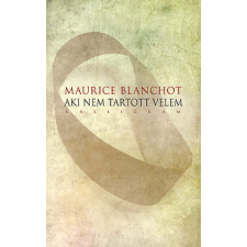 Kalligram Könyvkiadó Maurice Blanchot - Aki nem tartott velem irodalom