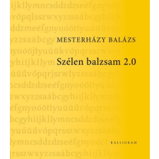 Kalligram Könyvkiadó Mesterházy Balázs - Szélen balzsam 2.0 irodalom