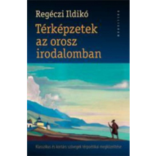 Kalligram Könyvkiadó Regéczi Ildikó - Térképzetek az orosz irodalomban irodalom