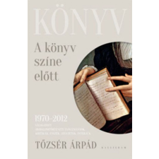 Kalligram Könyvkiadó Tőzsér Árpád - A könyv színe előtt irodalom