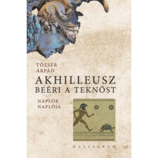 Kalligram Könyvkiadó Tőzsér Árpád - Achilleusz beéri a teknőst irodalom