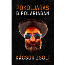 Kalligram Pokoljárás Bipoláriában - Egy mániás depressziós feljegyzései regény