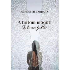 Kalliopé Kiadó A hátam mögött - Scoli-szubjektív életmód, egészség