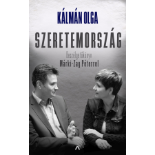 Kálmán Olga - Szeretemország - Beszélgetőkönyv Márki-Zay Péterrel társadalom- és humántudomány